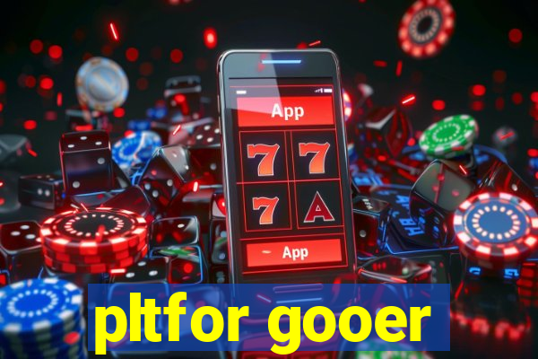 pltfor gooer